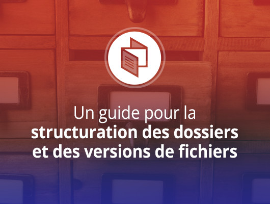 Un guide pour la structure des dossiers et des versions de fichiers