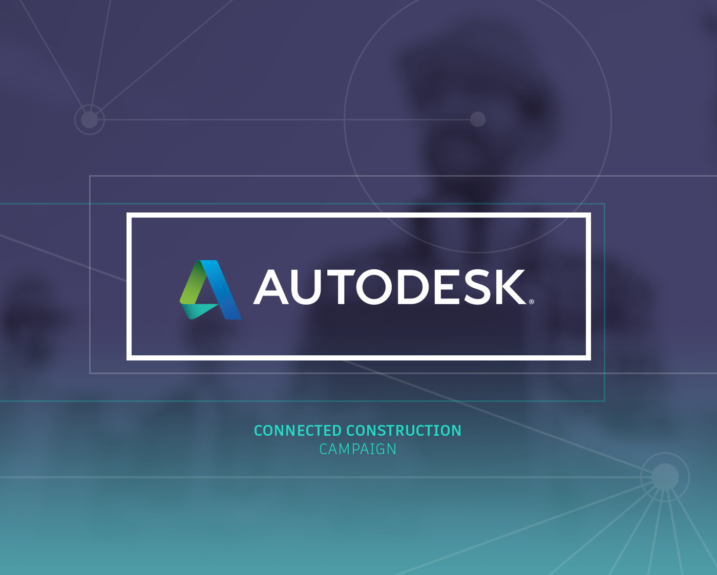 AutoDesk Connected Construction Campaign